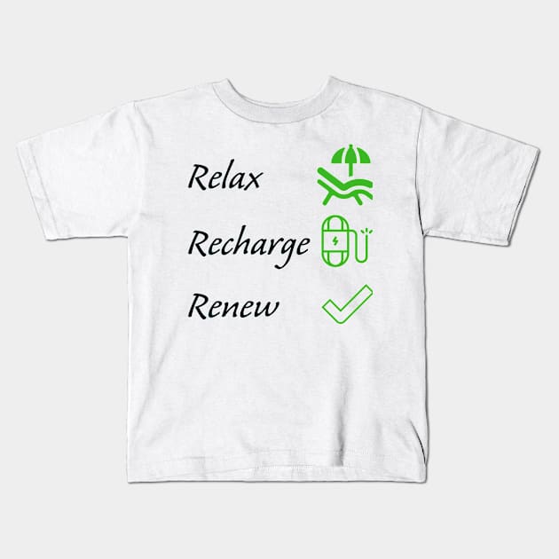 Relax, recharge, renew Kids T-Shirt by WakaZ